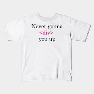 Coder shirt never gonna <div> you up Kids T-Shirt